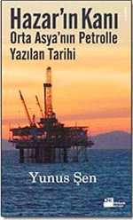 Hazar'ın Kanı & Orta Asya'nın Petrolle Yazılan Tarihi