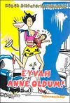 Eyvah Anne Oldum! & Küçük Diktatörle Yaşamak