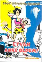 Eyvah Anne Oldum! & Küçük Diktatörle Yaşamak