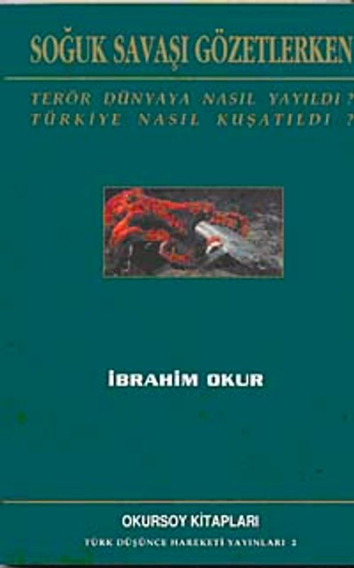 Soğuk Savaşı Gözetlerken & Terör Dünyaya Nasıl Yayıldı? Türkiye Nasıl Kuşatıldı?