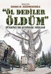 Öl Dediler Öldüm & Türkiye'de Şehitlik Mitleri