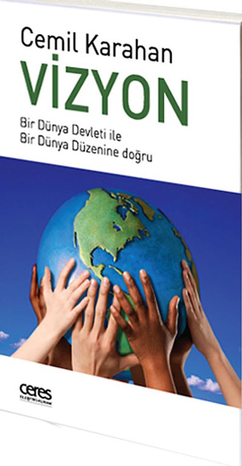 Vizyon & Bir Dünya Devleti ile Bir Dünya Düzenine Doğru