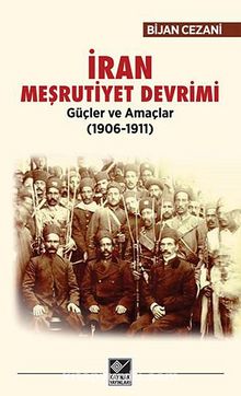 İran Meşrutiyet Devrimi - Güçler ve Amaçlar (1906-1911) - Bijan Cezani