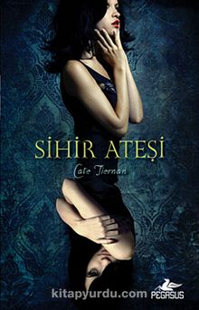 Sihir Ateşi (Sihir Ateşi 1. Kitap) - Cate Tiernan