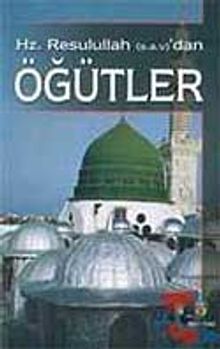 Hz. Resulullah'tan (s.a.v) Öğütler