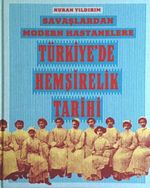Savaşlardan Modern Hastanelere Türkiye'de Hemşirelik Tarihi