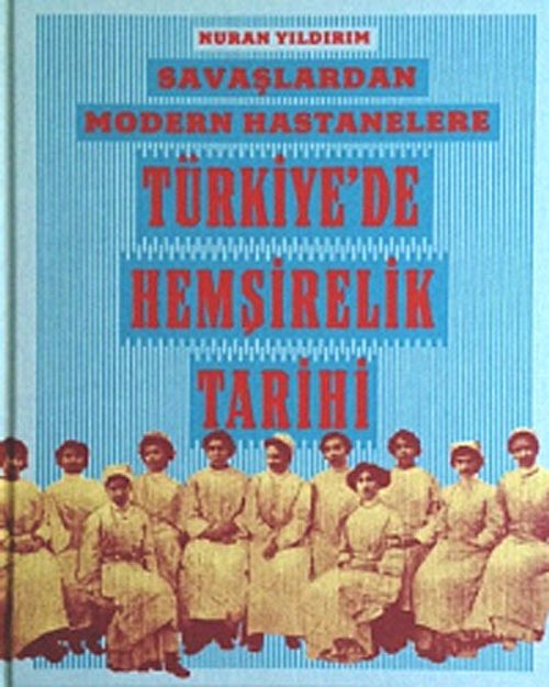 Savaşlardan Modern Hastanelere Türkiye'de Hemşirelik Tarihi