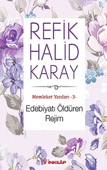 Edebiyatı Öldüren Rejim / Memleket Yazıları -3