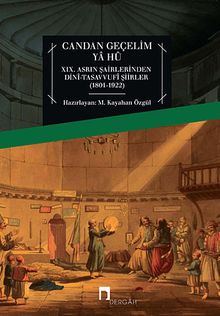 Candan Geçelim Ya Hu & XIX.Asrın Şairlerinden Dini-Tasavvufi Şiirleri (1801-1922)