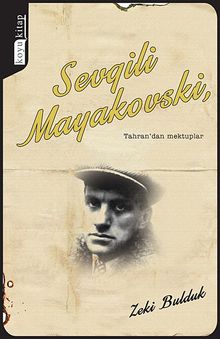 Sevgili Mayakovski, & Tahran'dan Mektuplar