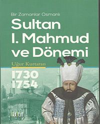 Bir Zamanlar Osmanlı Sultan I.Mahmud ve Dönemi