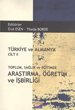 Türkiye ve Almanya Cilt II & Toplum, Sağlık ve Eğitimde Araştırma, Öğretim ve İşbirliği