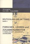 Deutschlanf Und Die Türkei Band II & Forschen, Lehren und Zusammenarbeiten in Gesellschaft, Gesundheit und Bildung