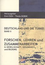 Deutschlanf Und Die Türkei Band II & Forschen, Lehren und Zusammenarbeiten in Gesellschaft, Gesundheit und Bildung