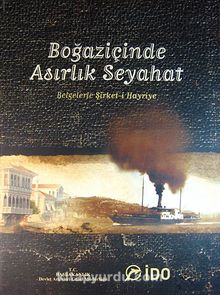 Boğaziçinde Asırlık Seyahat & Belgelerle Şirket-i Hayriye (20-A-3) - Bilinmeyen Yazar