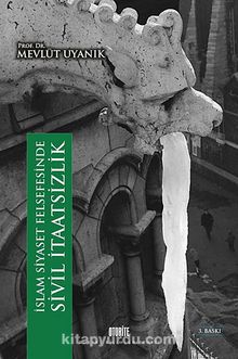 İslam Siyaset Felsefesinde Sivil İtaatsizlik - Prof. Dr. Mevlüt Uyanık