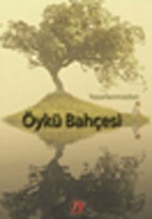 Yazarlarımızdan Öykü Bahçesi