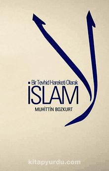 Bir Tevhid Hareketi Olarak İslam - Muhittin Bozkurt