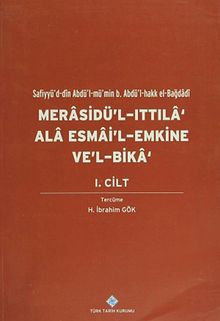 Merasidü'l-Ittıla ‘Ala Esmai'l-Emkine Ve'l-Bika' I.Cilt