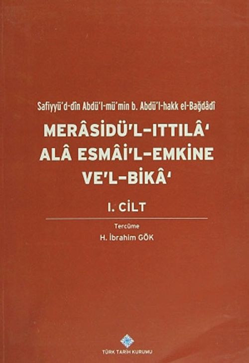 Merasidü'l-Ittıla ‘Ala Esmai'l-Emkine Ve'l-Bika' I.Cilt