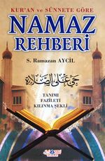 Kur'an ve Sünnete Göre Namaz Rehberi & Tanımı Fazileti Kılınma Şekli