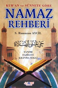 Kur'an ve Sünnete Göre Namaz Rehberi & Tanımı Fazileti Kılınma Şekli