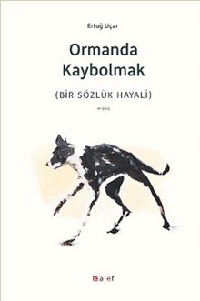 Ormanda Kaybolmak (Bir Sözlük Hayali) - Ertuğ Uçar
