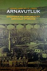 Osmanlı Arşiv Belgelerinde Arnavutluk & Shoiperia Ne Dokumentet Arkivale Otomane / 22-C-17