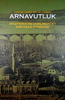 Osmanlı Arşiv Belgelerinde Arnavutluk & Shoiperia Ne Dokumentet Arkivale Otomane / 22-C-17