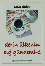 Derin Ülkenin Sığ Gündemi -1