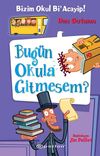 Bizim Okul Bi Acayip! / Bug&uuml;n Okula Gitmesem?