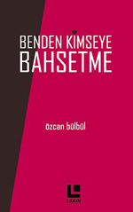 Benden Kimseye Bahsetme
