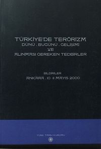 Türkiye'de Terörizm Dünü, Bugünü, Gelişimi ve Alınması Gereken Tedbirler