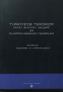 Türkiye'de Terörizm Dünü, Bugünü, Gelişimi ve Alınması Gereken Tedbirler