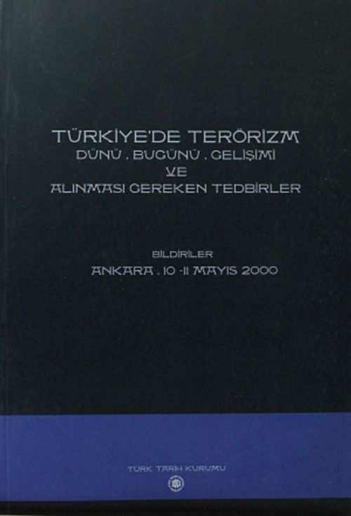 Türkiye'de Terörizm Dünü, Bugünü, Gelişimi ve Alınması Gereken Tedbirler