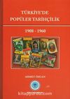 Türkiye'de Popüler Tarihçilik (1908-1960)
