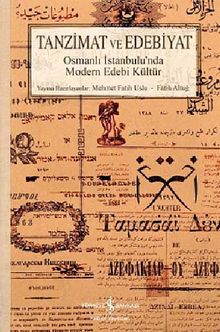 Tanzimat ve Edebiyat & Osmanlı İstanbulu'nda Modern Edebi Kültür