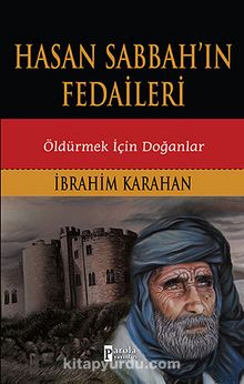 Hasan Sabbah'ın Fedaileri - Öldürmek İçin Doğanlar - İbrahim Karahan