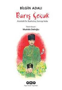 Barış Çocuk & Atatürkle Kurtuluş Savaşı'nda