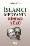 İslamcı Medyanın Kindar Y&uuml;z&uuml;