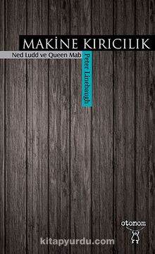 Makine Kırıcılık - Ned Ludd ve Queen Mab - Peter Linebaugh