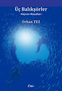 Üç Balıkşörler - Hayvan Masalları
