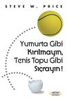 Yumurta Gibi Kırılmayın, Tenis Topu Gibi Sı&ccedil;rayın!