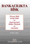 Bankacılıkta Risk & Piyasa Riski Kredi Riski ve Operasyonel Riskin Ölçümü ve Yönetimi