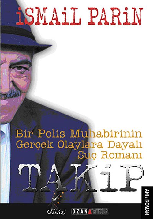 Takip & Bir Polis Muhabirinin Gerçek Olaylara Dayalı Suç Romanı