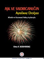 Aşk ve Saldırganlığın Ayrılmaz Doğası & Klinik ve Kuramsal Bakış Açılarıyla