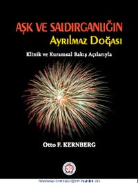Aşk ve Saldırganlığın Ayrılmaz Doğası & Klinik ve Kuramsal Bakış Açılarıyla