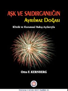 Aşk ve Saldırganlığın Ayrılmaz Doğası & Klinik ve Kuramsal Bakış Açılarıyla