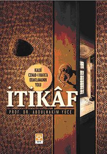 İtikaf & Kalbi Cenab-ı Hakk'a Odaklamanın Yolu