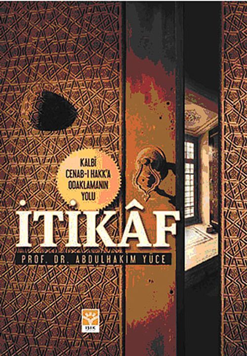 İtikaf & Kalbi Cenab-ı Hakk'a Odaklamanın Yolu